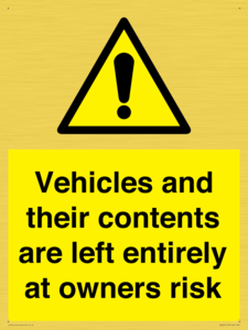 Vehicles and their contents are left entirely at owners risk